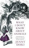 What I Don't Know About Animals (eBook, ePUB)