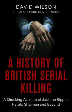 A History Of British Serial Killing (eBook, ePUB) - Wilson, David