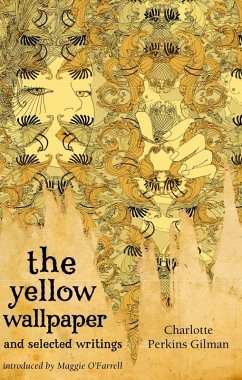 The Yellow Wallpaper And Selected Writings (eBook, ePUB) - Perkins Gilman, Charlotte