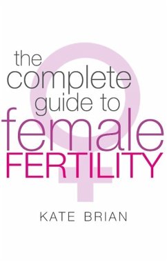 The Complete Guide To Female Fertility (eBook, ePUB) - Brian, Kate