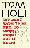 You Don't Have To Be Evil To Work Here, But It Helps (eBook, ePUB)