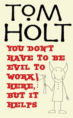 You Don't Have To Be Evil To Work Here, But It Helps (eBook, ePUB) - Holt, Tom