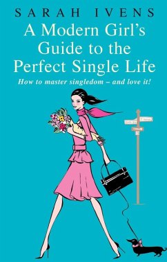 Cover A Modern Girl's Guide To The Perfect Single Life (eBook, ePUB)