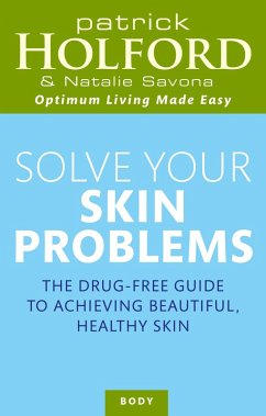 Solve Your Skin Problems (eBook, ePUB) - Holford, Patrick; Savona, Natalie