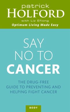 Say No To Cancer (eBook, ePUB) - Holford, Patrick; Efiong, Liz