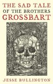 The Sad Tale Of The Brothers Grossbart (eBook, ePUB) The Sad Tale Of The Brothers Grossbart (eBook, ePUB)