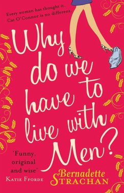 Why Do We Have To Live With Men? (eBook, ePUB) - Strachan, Bernadette Why Do We Have To Live With Men? (eBook, ePUB) - Strachan, Bernadette
