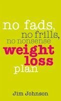 Cover No Fads, No Frills, No Nonsense Weight Loss Plan (eBook, ePUB)