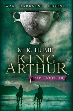 King Arthur: The Bloody Cup (King Arthur Trilogy 3) (eBook, ePUB) - K. Hume, M.