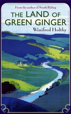 The Land Of Green Ginger (eBook, ePUB) - Holtby, Winifred