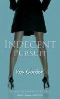 Indecent Pursuit (eBook, ePUB) - Gordon, Ray