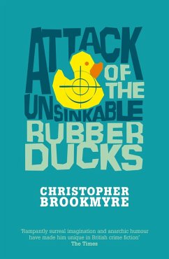 Attack Of The Unsinkable Rubber Ducks (eBook, ePUB) - Brookmyre, Christopher