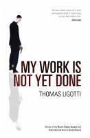 My Work Is Not Yet Done (eBook, ePUB) - Ligotti, Thomas