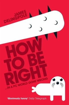 How To Be Right (eBook, ePUB) - Delingpole, James