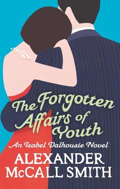 The Forgotten Affairs Of Youth (eBook, ePUB) - McCall Smith, Alexander