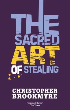 The Sacred Art Of Stealing (eBook, ePUB) - Brookmyre, Christopher