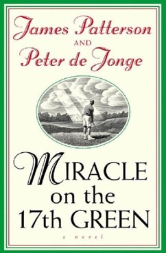 Miracle on the 17th Green (eBook, ePUB) - Patterson, James; De Jonge, Peter