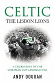 Celtic: The Lisbon Lions (eBook, ePUB) Celtic: The Lisbon Lions (eBook, ePUB)