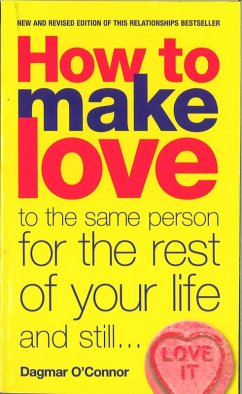 Cover How to Make Love to the Same Person for the Rest of Your Life... and Still Love It (eBook, ePUB)