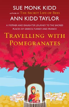 Travelling with Pomegranates (eBook, ePUB) - Kidd Taylor, Ann; Monk Kidd, Sue