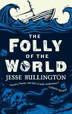 The Folly of the World (eBook, ePUB) The Folly of the World (eBook, ePUB)