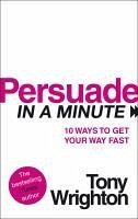 Persuade in a Minute (eBook, ePUB) - Wrighton, Tony