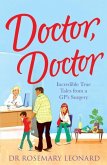 Doctor, Doctor: Incredible True Tales From a GP's Surgery (eBook, ePUB)