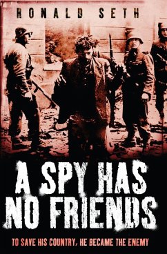 A Spy Has No Friends (eBook, ePUB) - Seth, Ronald