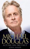 Michael Douglas: Acting on Instinct (eBook, ePUB)