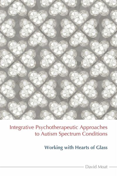 Integrative Psychotherapeutic Approaches to Autism Spectrum Conditions (eBook, ePUB) Integrative Psychotherapeutic Approaches to Autism Spectrum Conditions (eBook, ePUB)