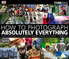How to Photograph Absolutely Everything (eBook, PDF) - Ang, Tom