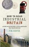 How to Read Industrial Britain (eBook, ePUB) How to Read Industrial Britain (eBook, ePUB)