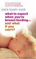 What To Expect When You're Breast-feeding... And What If You Can't? (eBook, ePUB) - Byam-Cook, Clare