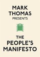 Mark Thomas Presents the People's Manifesto (eBook, ePUB) - Thomas, Mark