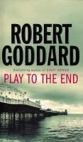 Play To The End (eBook, ePUB) - Goddard, Robert