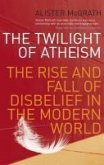 The Twilight Of Atheism (eBook, ePUB)