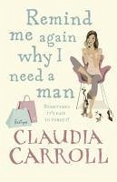 Remind Me Again Why I Need a Man (eBook, ePUB) - Carroll, Claudia
