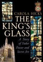 The King's Glass (eBook, ePUB) - Hicks, Carola