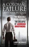 A Colossal Failure of Common Sense (eBook, ePUB) - Mcdonald, Larry; Robinson, Patrick