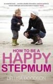 How to be a Happy Stepmum (eBook, ePUB)