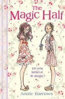 The Magic Half (eBook, ePUB) - Barrows, Annie The Magic Half (eBook, ePUB) - Barrows, Annie