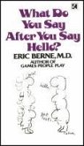 What Do You Say After You Say Hello (eBook, ePUB) What Do You Say After You Say Hello (eBook, ePUB)