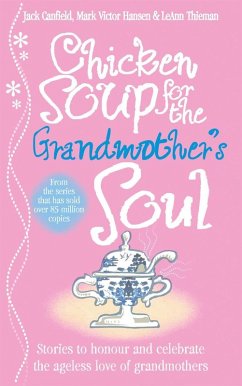Chicken Soup for the Grandmother's Soul (eBook, ePUB) - Canfield, Jack; Thieman, Leann; Hansen, Mark Victor