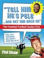 Tell Him He's Pele (eBook, ePUB) - Shaw, Phil