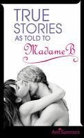 True Stories As Told To Madame B (eBook, ePUB) True Stories As Told To Madame B (eBook, ePUB)