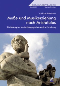 Muße und Musikerziehung nach Aristoteles - Höftmann, Andreas