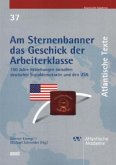 Am Sternenbanner das Geschick der Arbeiterklasse