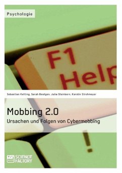 Mobbing 2.0 - Ursachen und Folgen von Cybermobbing - Ketting, Sebastian; Bestgen, Sarah; Steinborn, Julia; Strohmeyer, Karolin