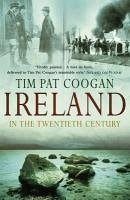 Ireland In The 20th Century (eBook, ePUB) - Coogan, Tim Pat