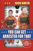 You Can Get Arrested For That (eBook, ePUB)